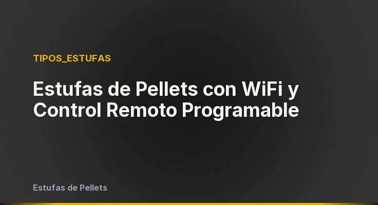 Estufas de Pellets con WiFi y Control Remoto Programable